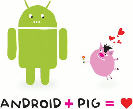 Android and Pig equals love